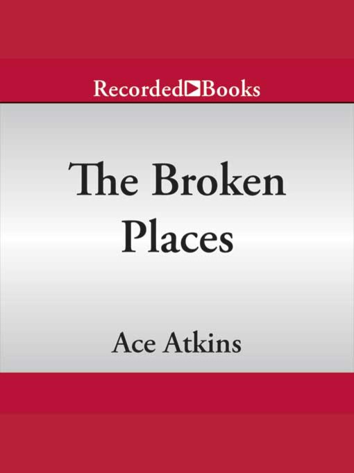 Title details for The Broken Places by Ace Atkins - Available